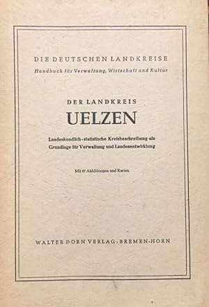 Der Landkreis Uelzen. Landeskundlich-statistische Kreisbeschreibung als Grundlage für Verwaltung ...