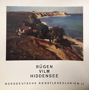 Norddeutsche Künstlerkolonien II: Rügen. Vilm. Hiddensee. Katalog zur Ausstellung im Altonaer Mus...