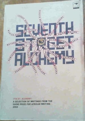 Seller image for Seventh Street Alchemy: A Selection of Writings from the Caine Prize for African Writing 2004 (Caine Prize for African Writing series) for sale by Chapter 1