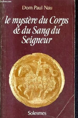Seller image for LE MYSTERE DU CORPS ET DU SANG DU SEIGNEUR - LA MESSE D'APRES SAINT THOMAS D'AQUIN SON RITE D'APRES L'HISTOIRE . for sale by Le-Livre