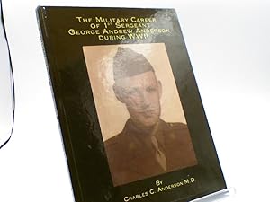 The Military Career of 1st Sergeant George Andrew Anderson During WWII