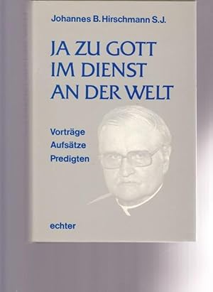 Seller image for Ja zu Gott im Dienst an der Welt. Vortrge. Aufstze. Predigten. for sale by Ant. Abrechnungs- und Forstservice ISHGW