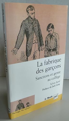 Seller image for LA FABRIQUE DES GARCONS ; SANCTIONS ET GENRE AU COLLEGE for sale by Librairie Thot