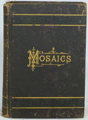 Mosaics: Historical and Biographical, Descriptive and Narrative, Practical, Statistical, Humorous...