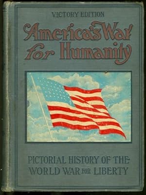 America's War for Humanity: Pictorial History of the World War for Liberty Victory Edition