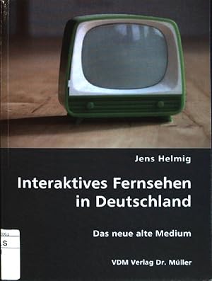 Bild des Verkufers fr Interaktives Fernsehen in Deutschland: das neue alte Medium zum Verkauf von books4less (Versandantiquariat Petra Gros GmbH & Co. KG)