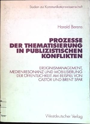 Bild des Verkufers fr Prozesse der Thematisierung in publizistischen Konflikten: Ereignismanagement, Medienresonanz und Mobilisierung der ffentlichkeit am Beispiel von Castor und Brent Spar. Studien zur Kommunikationswissenschaft; Bd. 48 zum Verkauf von books4less (Versandantiquariat Petra Gros GmbH & Co. KG)