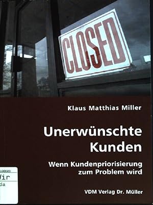 Imagen del vendedor de Unerwnschte Kunden: wenn Kundenpriorisierung zum Problem wird. a la venta por books4less (Versandantiquariat Petra Gros GmbH & Co. KG)