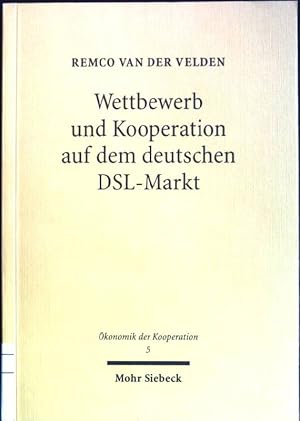 Bild des Verkufers fr Wettbewerb und Kooperation auf dem deutschen DSL-Markt: konomik, Technik und Regulierung. konomik der Kooperation; Bd. 5 zum Verkauf von books4less (Versandantiquariat Petra Gros GmbH & Co. KG)