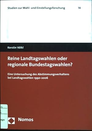 Bild des Verkufers fr Reine Landtagswahlen oder regionale Bundestagswahlen? Eine Untersuchung des Abstimmungsverhaltens bei Landtagswahlen 1990 - 2006. Studien zur Wahl- und Einstellungsforschung; Bd. 14 zum Verkauf von books4less (Versandantiquariat Petra Gros GmbH & Co. KG)