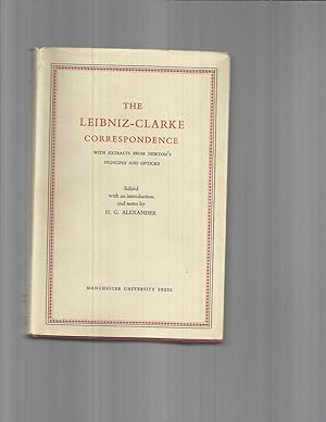 Image du vendeur pour THE LEIBNIZ~CLARKE CORRESPONDENCE. With Extracts From Newton's Principia and Opticks. Edited With An Introduction And Notes By H. G. Alexander. mis en vente par Chris Fessler, Bookseller