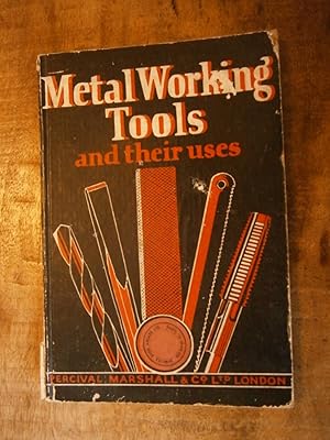 METAL WORKING TOOLS: A Practical Handbook for Apprentices and Amateur Mechanics