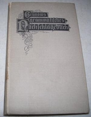 Imagen del vendedor de Grunows grammatisches Nachschlagebuch : ein Wegweiser fr jedermann durch die Schwierigkeiten der deutschen Grammatik und des deutschen Stils a la venta por Easy Chair Books