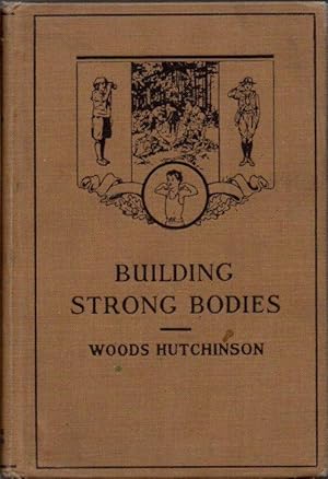 Seller image for Building Strong Bodies: The Woods Hutchinson Health Series for sale by Clausen Books, RMABA