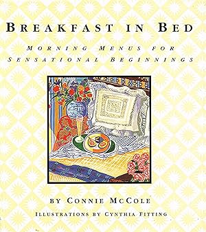Breakfast In Bed : Morning Menus For Sensational Beginnings :