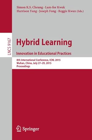 Imagen del vendedor de Hybrid Learning: Innovation in Educational Practices : 8th International Conference, ICHL 2015, Wuhan, China, July 2729, 2015. Proceedings a la venta por AHA-BUCH GmbH