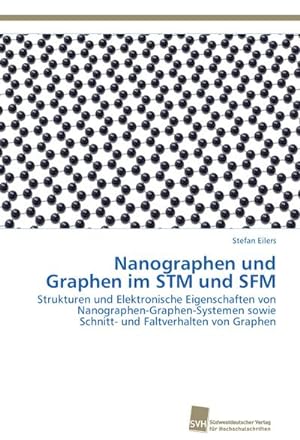 Seller image for Nanographen und Graphen im STM und SFM : Strukturen und Elektronische Eigenschaften von Nanographen-Graphen-Systemen sowie Schnitt- und Faltverhalten von Graphen for sale by AHA-BUCH GmbH