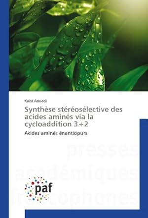 Image du vendeur pour Synthse stroslective des acides amins via la cycloaddition 3+2 : Acides amins nantiopurs mis en vente par AHA-BUCH GmbH
