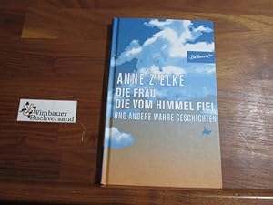 Seller image for Die Frau, die vom Himmel fiel und andere wahre Geschichten. Mit Ill. von Chrish Klose for sale by Antiquariat im Kaiserviertel | Wimbauer Buchversand