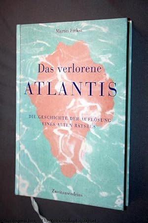 Das verlorene Atlantis : die Geschichte der Auflösung eines alten Rätsels