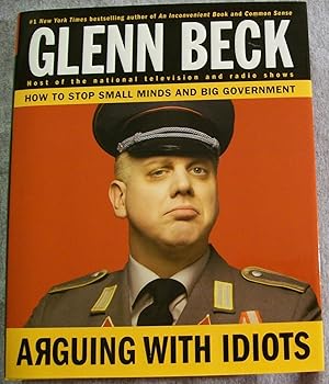 Immagine del venditore per Arguing with Idiots: How to Stop Small Minds and Big Government venduto da Book Nook