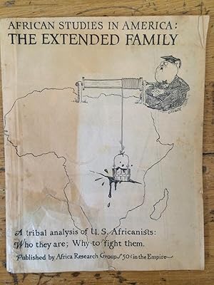 African studies in America : the extended family ; a tribal analysis of U.S. Africanists, who the...