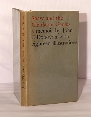 Shaw and the Charlatan Genius. A Memoir.
