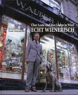 Seller image for Echt wienerisch . ber Leute und ihre Lden in Wien. for sale by Antiquariat am Flughafen
