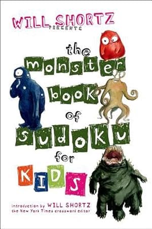 Seller image for Will Shortz Presents the Monster Book of Sudoku for Kids: 150 Fun Puzzles (Paperback) for sale by Grand Eagle Retail