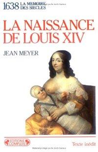 1638 NAISSANCE DE LOUIS XIV