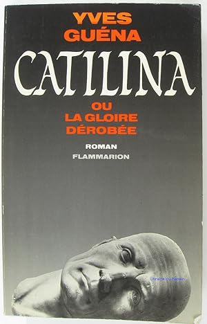 Catilina ou La gloire dérobée