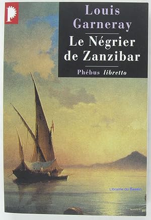 Le Négrier de Zanzibar Voyages, aventures et combats