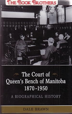 Image du vendeur pour The Court of Queen's Bench of Manitoba 1870-1950:A Biographical History mis en vente par THE BOOK BROTHERS