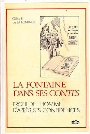 La Fontaine dans ses contes. Profil de l'homme d'après ses confidences.