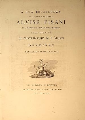 A sua eccellenza il signor cavaliere Alvise Pisani nel giorno del suo solenne ingresso alla digni...