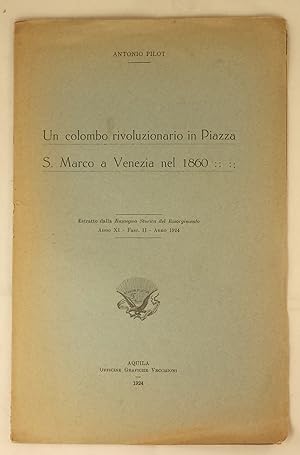 Un colombo rivoluzionario in Piazza S. Marco a Venezia nel 1860. Estratto dalla Rassegna Storica ...