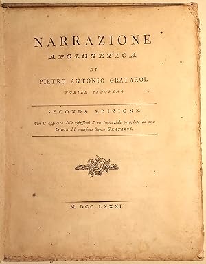 Immagine del venditore per Narrazione apologetica di Pietro Antonio Gratarol nobile padovano. Seconda edizione con l'aggiunta delle riflessioni d'un Imparziale precedute da una Lettera del medesimo Signor Gratarol. venduto da Libreria Emiliana snc