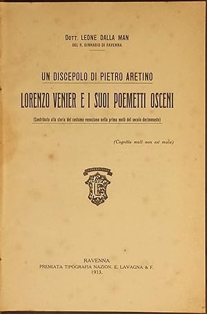 Un discepolo di Pietro Aretino. Lorenzo Venier e i suoi discepoli osceni. (Contributo alla storia...