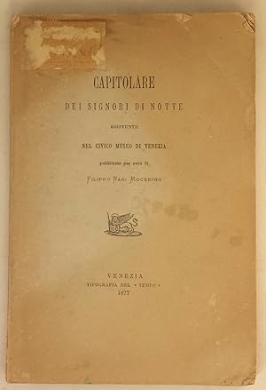 Capitolare dei signori di notte esistente nel civico museo di Venezia pubblicato per cura di Fili...