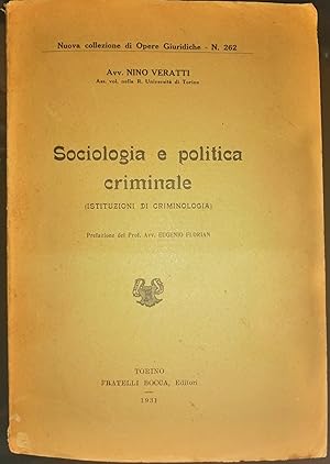 Sociologia e politica criminale (istituzioni di criminologia). Prefazione del prof. Avv. Eugenio ...