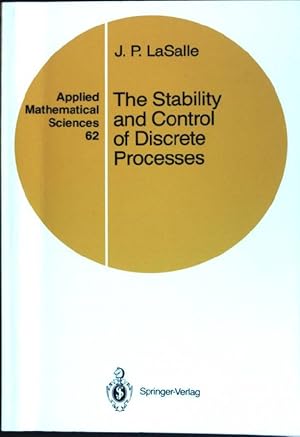 Seller image for The stability and control of discrete processes Applied mathematical sciences; Vol. 62 for sale by books4less (Versandantiquariat Petra Gros GmbH & Co. KG)