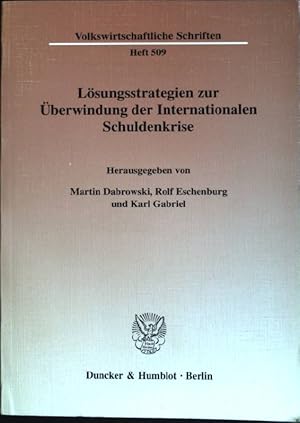 Seller image for Lsungsstrategien zur berwindung der internationalen Schuldenkrise Volkswirtschaftliche Schriften; Heft 509 for sale by books4less (Versandantiquariat Petra Gros GmbH & Co. KG)