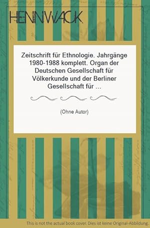 Zeitschrift für Ethnologie. Jahrgänge 1980-1988 komplett. Organ der Deutschen Gesellschaft für Vö...