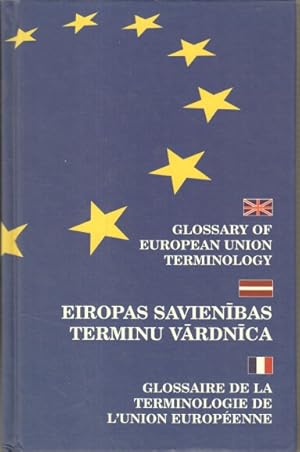 Glossary of European Union Terminology. English - French - Latvian. Glossaire de la Terminologie ...