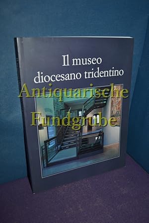 Seller image for Il museo diocesano tridentino : a cura di Domenica Primerano. for sale by Antiquarische Fundgrube e.U.