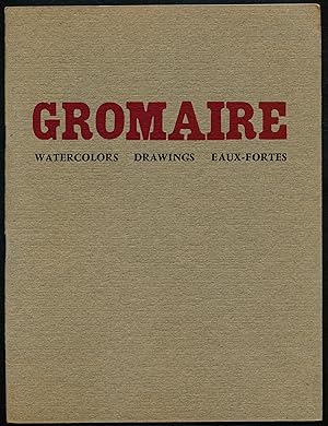 Image du vendeur pour GROMAIRE. Watercolors, Drawings, Eaux-Fortes mis en vente par Alkahest Books