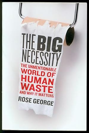 Seller image for The Big Necessity: The Unmentionable World Of Human Waste and Why it Matters for sale by Inga's Original Choices