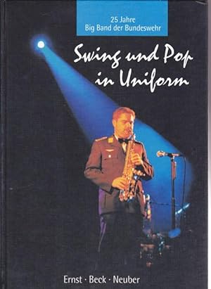 Imagen del vendedor de Swing und Pop in Uniform. 25 Jahre Big Band der Bundeswehr. a la venta por Ant. Abrechnungs- und Forstservice ISHGW