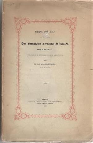 OBRAS POÉTICAS DEL EXCMO. SEÑOR D. BERNARDINO FERNANDEZ DE VELASCO, Duque de Frías, publicadas a ...