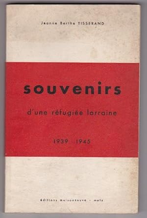 Souvenirs D'une Réfugiée Lorraine 1939-1945